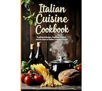 Italian Cuisine Cookbook: A Flavorful Journey Through Classic and Modern Italian Recipes for Home Chefs (cookbooks)
