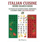 Italian Cuisine Word Search Book: 100 Large Print Puzzles on Pasta, Pizza, Wine & Italian Food with Solutions for Seniors and Adults