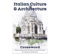 Italian Culture and Architecture Crossword for Adults: Challenging Historical Grids Featuring Landmarks, Art, and Cultural Heritage for Enthusiasts