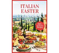 Italian Easter Cookbook 2026: Modern Pasquetta Recipes for Plant-Based and Gluten-Free Spring Picnics and Brunch