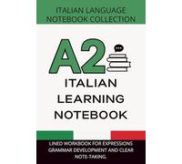 Italian Elementary Journal A2 Level: Lined Workbook for Expressions, Grammar Development, and Clear Note-Taking