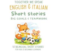 Italian & English Bilingual Short Stories for Kids Ages 6-10: 15 Dual-Language Tales with Vocabulary, Reflection Activities, and Fun Learning: Big ... Up (Italian-English short story collection)