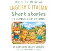 Italian & English Bilingual Short Stories for Kids Ages 6-10: 15 Dual-Language Tales with Vocabulary, Reflection Activities, and Fun Learning: ... (Italian-English short story collection)
