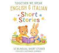 Italian & English Bilingual Short Stories for Kids Ages 6-10: 15 Dual-Language Tales with Vocabulary, Reflection Activities, and Fun Learning (Italian-English short story collection)
