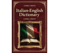 Italian-English Dictionary: Comprehensive Language Reference with Grammar Guide and Thematic Vocabulary