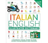 Italian - English Illustrated Dictionary: A Bilingual Visual Guide to Over 10,000 Italian Words and Phrases