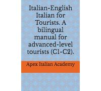 Italian-English Italian for Tourists. A bilingual manual for advanced-level tourists (C1-C2). (L'italiano per turisti)