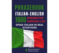 Italian-English Phrasebook for Everyday Communication - Italian for English Speakers: 1600 Phrases and Expressions with Transcription - Italian ... with Dialogues and Everyday Communication