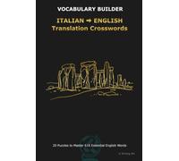 ITALIAN ENGLISH Translation Crosswords: Bilingual Crosswords for Italian Speakers Learning English: Master Active Translation & Boost ESL Vocabulary ... Bilingual Crosswords for Language Learners)