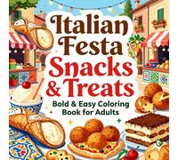 Italian Festa Snacks & Treats Bold & Easy Coloring Book for Adults: 40 Simple and Large Print Italian Food Designs for Stress Relief, Relaxation, ... and Food Lovers (Snacks & Treats Coloring)
