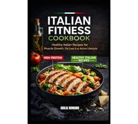 Italian Fitness Cookbook: Eat Like an Italian. Train Like an Athlete.