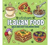 Italian Food Coloring Book: Bold & Easy Designs for Adults and Kids, Featuring a Variety of Simple Italian Dishes Made for a Relaxing Coloring Experience