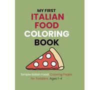 Italian Food Coloring Book for Toddlers: My first Italian Food Coloring Book - Big Easy Pages for Ages 1-4 (ITALIAN FOOD STORIES - Toddler Coloring Books)