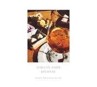 Italian Food Journal: A Culinary Keepsake to Record Dishes, Ingredients, and Delicious Memories from Italy