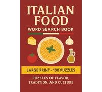 Italian Food Word Search Book: Large Print Puzzle Collection with 100 Word Searches on Pasta, Pizza, Sauces, Cheeses, Desserts, Ingredients, and Italian Cuisine