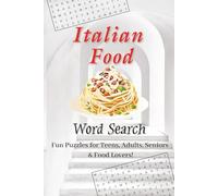Italian Food Word Search Puzzle Book: Word Search Puzzle Book with Easy TO Read Print about Italian Food, ingredients and More | 6x9 Inches, 112 Pages ... Adults & Seniors who are avid food lovers!!