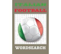 Italian Football Word Search Puzzles: Calcio Word Search with Players, Legends, Clubs, Stadiums, and Soccer Terms