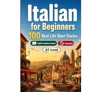 Italian for Beginners A1: Improve your reading comprehension and written expression through simple bilingual everyday situations