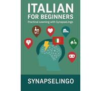 Italian for Beginners: Practical Learning with SynapseLingo (Learn Italian)