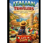 Italian for Travelers: Complete Beginner Guide to Speaking Italian Confidently (Let's Learn For languages)