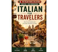 Italian for Travelers: Real Conversations for Everyday Situations in Italy (Beginner Italian for Travelers)
