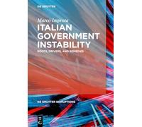 Italian Government Instability: Roots, Drivers, and Remedies: 5 (De Gruyter Disruptions, 5)