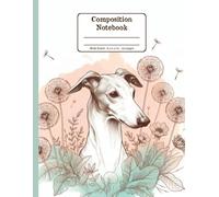 Italian Greyhound Days with Dandelion Whispers Floral Wide Ruled Paper Composition Notebook: Italian Greyhound Dandelion Flowers Floral Diary Journal ... Dog Lovers; 8.5x11 inch with 120 Lined Page