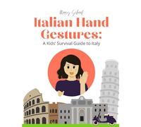 Italian Hand Gestures: A Kids' Survival Guide to Italy: A Survival Guide