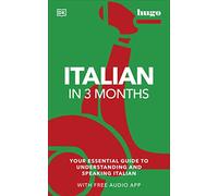 Italian in 3 Months with Free Audio App: Your Essential Guide to Understanding and Speaking Italian (Hugo in 3 Months)