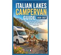 Italian Lakes Campervan Guide 2026-2027: Northern Italy Road Trips & Scenic Routes - Lake Garda, Como & Maggiore, Campsites, Food, Wine, Culture, Hidden Gems