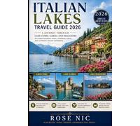 Italian Lakes Travel Guide 2026: Journey Through Lake Como, Garda and Maggiore with Breathtaking Views, Charming Towns and Authentic Experience