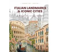 Italian Landmarks & Iconic Cities: An Architectural Coloring Book of Italy's Great Landmarks - to Color, Read & Display (Landmark Lines)