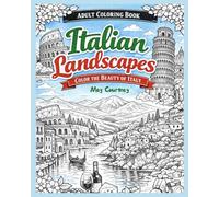 Italian Landscapes Coloring Book for Adults: Beautiful Cityscapes & Scenic Views of Italy to Relax, Travel, and Unwind