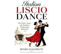 Italian Liscio Dance: The Music, Steps and Tradition of Romagna Ballroom