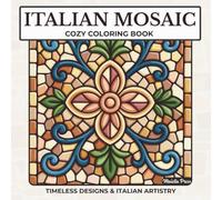 Italian Mosaic Coloring Book for Adults: 50 Cozy Bold & Easy Mediterranean Natural Stone Mosaic Patterns for Relaxation, Creativity & Mindful Coloring (Italian Life Series)