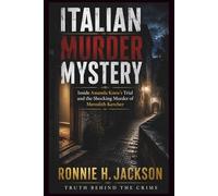 ITALIAN MURDER MYSTERY: Inside Amanda Knox’s Trial and the Shocking Murder of Meredith Kercher (Truth Behind the Crime)