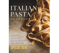 ITALIAN PASTA COOKBOOK: Traditional Recipes from Italy's Home Kitchens Featuring Fresh Pasta, Classic Sauces, Regional Favorites, Rustic Comfort ... Traditions (World Cities Cookbook series)