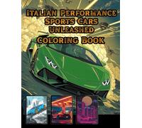 Italian Performance Sports Cars Unleashed Coloring book: For Teens & Adults