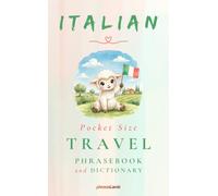 Italian Pocket Size Travel Phrasebook and Dictionary: The Essential Italian Phrasebook and Dictionary for Travelers