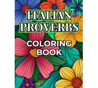 Italian Proverbs Coloring Book: Wise Sayings to Relax and Learn, with Translations, for Adults and Teens, Floral Mandala (Color and Learn Languages)