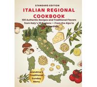 Italian Regional Cookbook: 100 Authentic Recipes and Traditional Flavors from Italy’s 20 Regions - From the Alps to Sicily & Sardinia - Standard Edition
