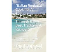 "Italian Regional Cooking: A Culinary Journey Through Italy's Best Traditional Recipes": Discover the Secrets of Authentic Italian Cooking, One Region at a Time-Easy, Traditional Recipes to Bring Ital