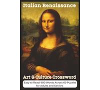 Italian Renaissance Art and Culture Crossword for Adults: Challenging Historical Grids Featuring Architecture, Culture, and Artistic Masterpieces