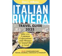 ITALIAN RIVIERA Travel Guide 2025: For Solo Tourist, Families, Seniors, Couples to Explore Top Beaches, Wildlife, Cuisine And Attractive Monuments ... (Exploring Exquisite Italy Travel Series)