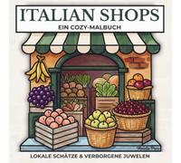 Italian Shops Malbuch für Erwachsene: 50 Cozy Schaufenster, lokale Geschäfte & charmante italienische Ladendetails zum Entspannen