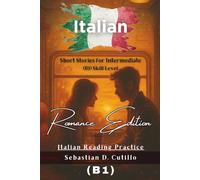 Italian Short Stories for Intermediate (B1) Skill Level - Romance Edition - Italian Reading Practice (Italian Short Stories (CEFR Leveled Language Learning))