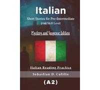 Italian Short Stories for Pre-Intermediate (A2) Skill Level - Mystery and Suspense Edition - Italian Reading Practice (Italian Short Stories (CEFR Leveled Language Learning))