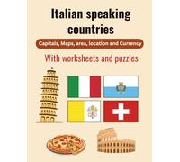 Italian speaking countries capitals, maps, area, location and currency with worksheets and puzzles: Learn All You Need to Know About Italy and 4 ... English Edition) (Languages and Countries)