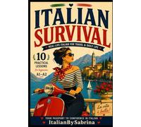 ITALIAN SURVIVAL: REAL-LIFE ITALIAN FOR TRAVEL & DAILY LIFE - A1-A2 Level (Italian Made Easy)