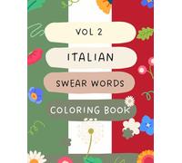 Italian Swear Words Coloring Book: Hilarious Coloring Pages for Adults, Stress Relief, Relaxation, and Laugh-Out-Loud Fun (Perfect Gag Gift for Men and Women)